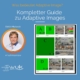 web-updates-kmu-webagentur-beitrag-Kompletter-Guide-zu-Adaptive-Images